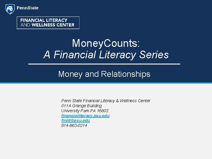 Money. Counts: A Financial Literacy Series Money and Relationships Penn State Financial Literacy &