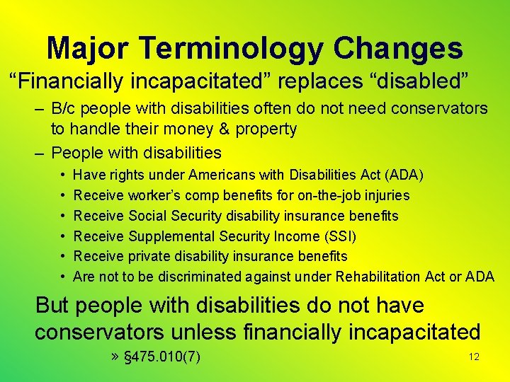 Major Terminology Changes “Financially incapacitated” replaces “disabled” – B/c people with disabilities often do