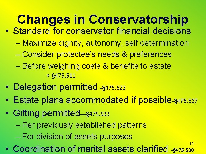 Changes in Conservatorship • Standard for conservator financial decisions – Maximize dignity, autonomy, self