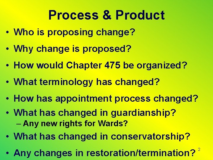 Process & Product • Who is proposing change? • Why change is proposed? •