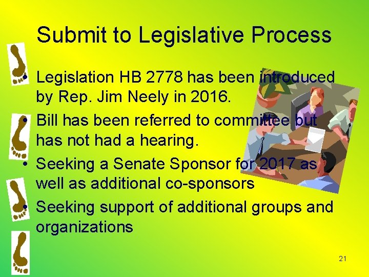 Submit to Legislative Process • Legislation HB 2778 has been introduced by Rep. Jim