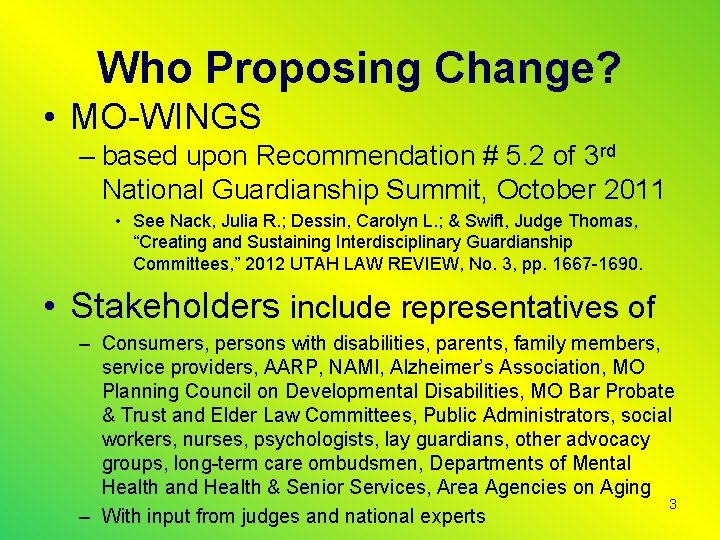 Who Proposing Change? • MO-WINGS – based upon Recommendation # 5. 2 of 3