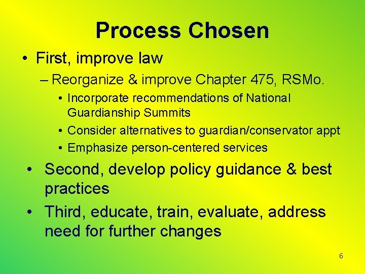 Process Chosen • First, improve law – Reorganize & improve Chapter 475, RSMo. •