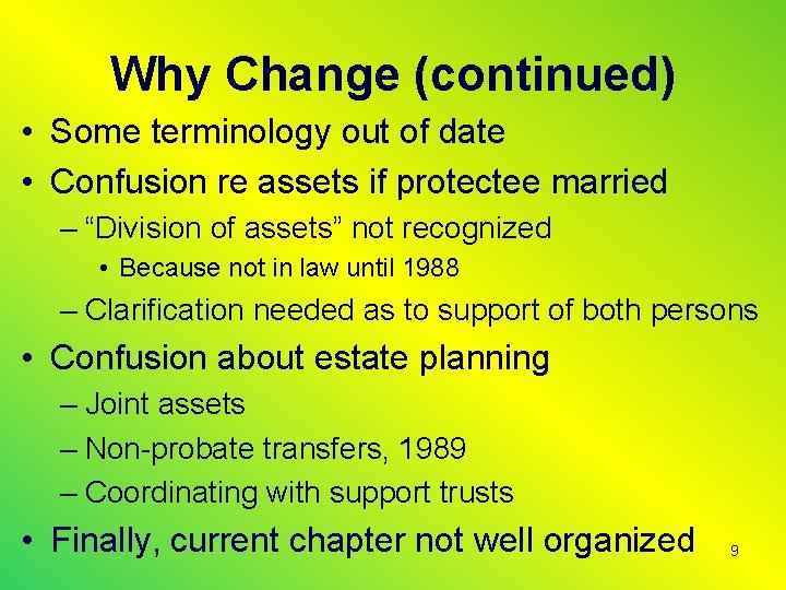 Why Change (continued) • Some terminology out of date • Confusion re assets if