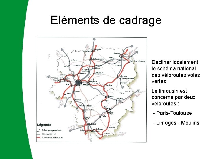 Eléments de cadrage Décliner localement le schéma national des véloroutes voies vertes Le limousin