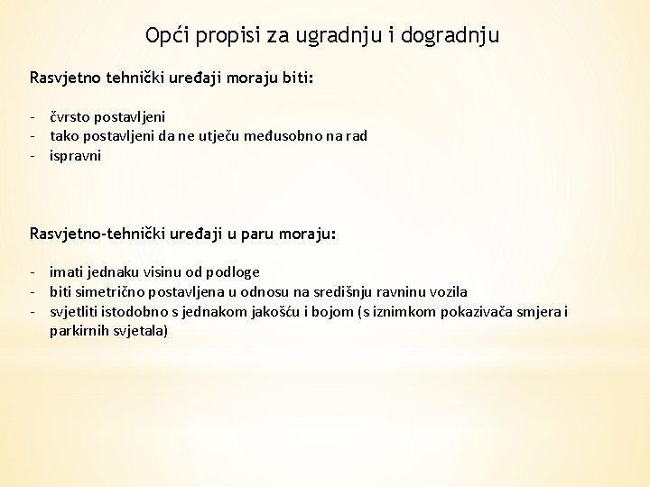 Opći propisi za ugradnju i dogradnju Rasvjetno tehnički uređaji moraju biti: - čvrsto postavljeni