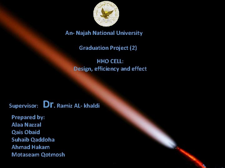 An- Najah National University Graduation Project (2) HHO CELL: Design, efficiency and effect Supervisor: