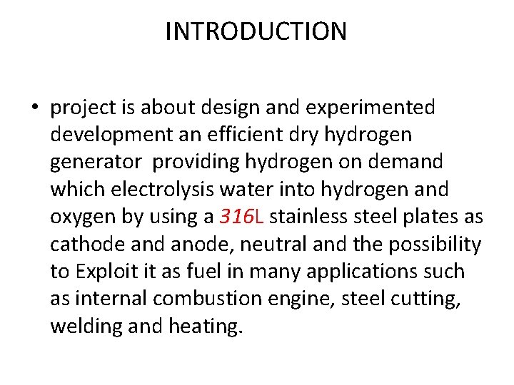 INTRODUCTION • project is about design and experimented development an efficient dry hydrogen generator