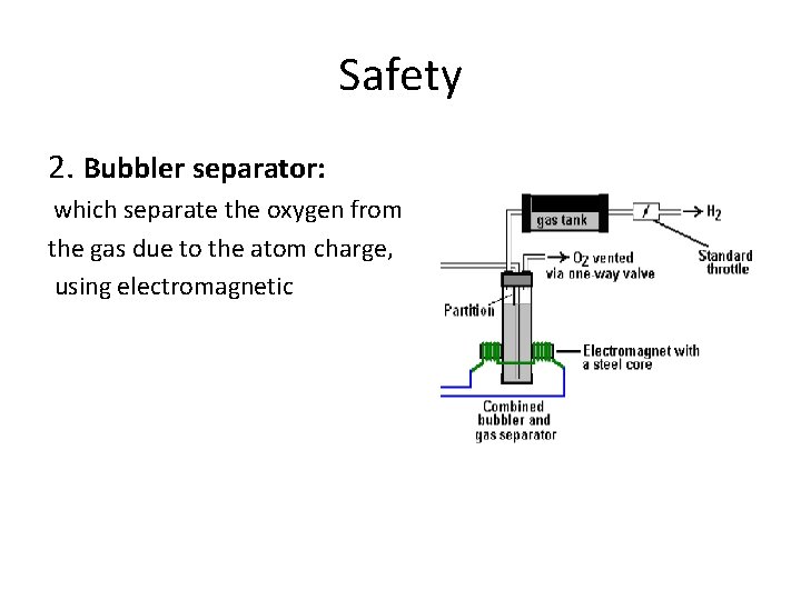 Safety 2. Bubbler separator: which separate the oxygen from the gas due to the