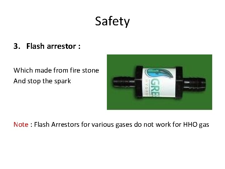 Safety 3. Flash arrestor : Which made from fire stone And stop the spark