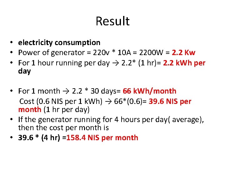 Result • electricity consumption • Power of generator = 220 v * 10 A