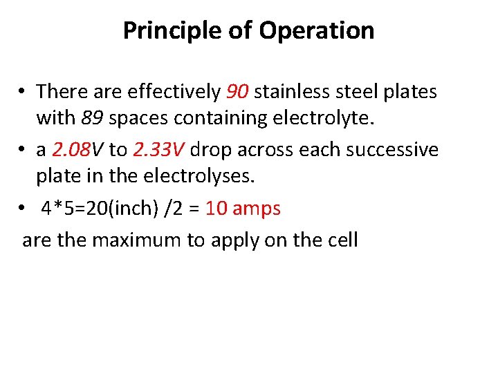 Principle of Operation • There are effectively 90 stainless steel plates with 89 spaces