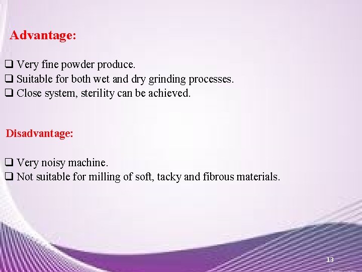 Advantage: q Very fine powder produce. q Suitable for both wet and dry grinding Advantage: q Very fine powder produce. q Suitable for both wet and dry grinding