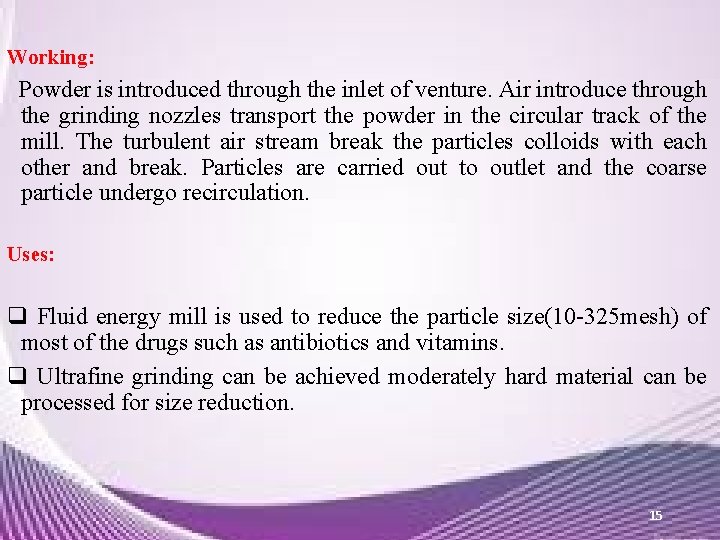 Working: Powder is introduced through the inlet of venture. Air introduce through the grinding Working: Powder is introduced through the inlet of venture. Air introduce through the grinding