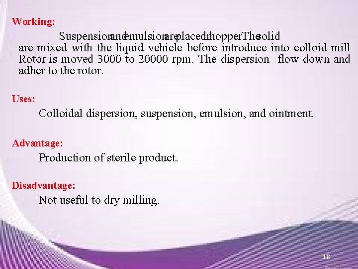 Working: Suspensionandemulsionareplacedinhopper. Thesolid are mixed with the liquid vehicle before introduce into colloid mill Working: Suspensionandemulsionareplacedinhopper. Thesolid are mixed with the liquid vehicle before introduce into colloid mill