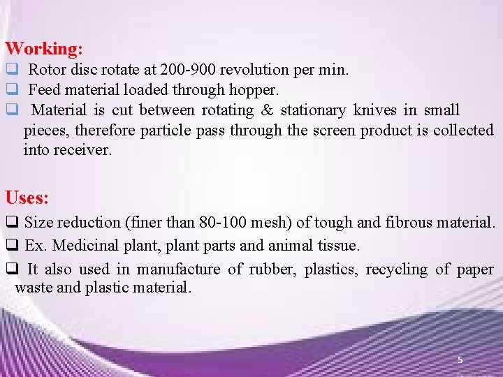 Working: q Rotor disc rotate at 200 -900 revolution per min. q Feed material Working: q Rotor disc rotate at 200 -900 revolution per min. q Feed material