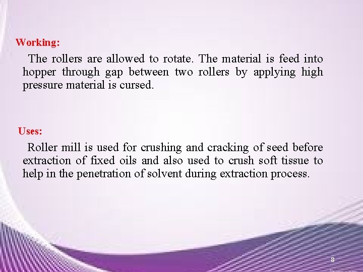 Working: The rollers are allowed to rotate. The material is feed into hopper through Working: The rollers are allowed to rotate. The material is feed into hopper through