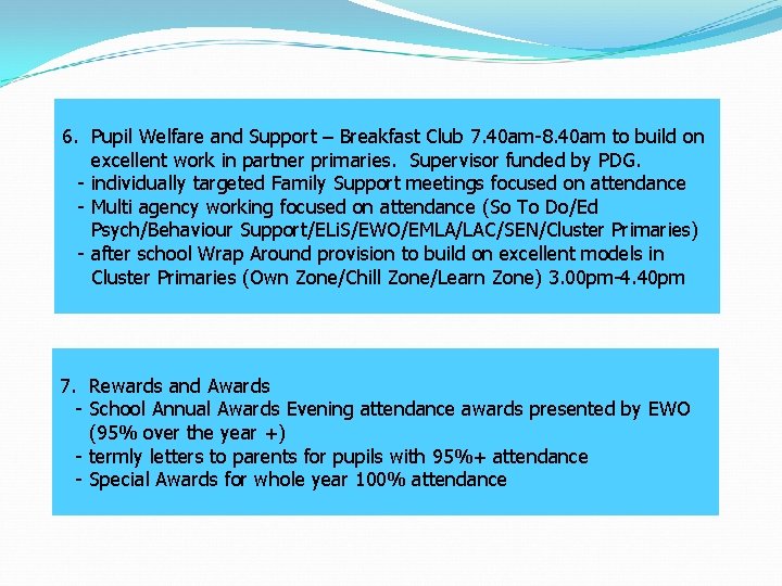 6. Pupil Welfare and Support – Breakfast Club 7. 40 am-8. 40 am to