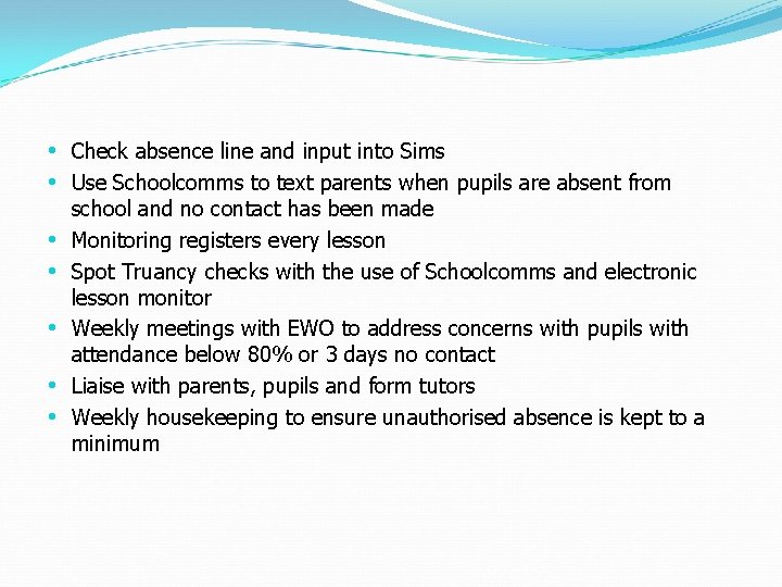  • Check absence line and input into Sims • Use Schoolcomms to text