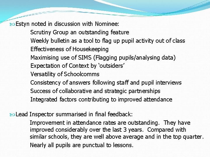  Estyn noted in discussion with Nominee: Scrutiny Group an outstanding feature Weekly bulletin