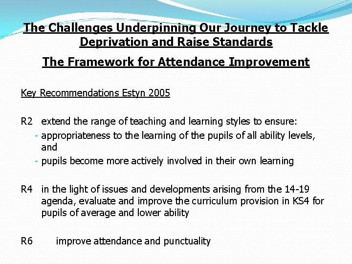 The Challenges Underpinning Our Journey to Tackle Deprivation and Raise Standards The Framework for