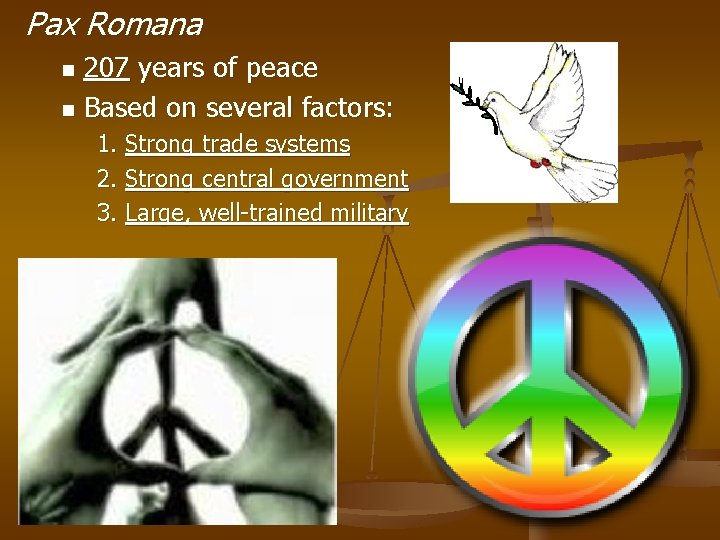 Pax Romana 207 years of peace n Based on several factors: n 1. Strong