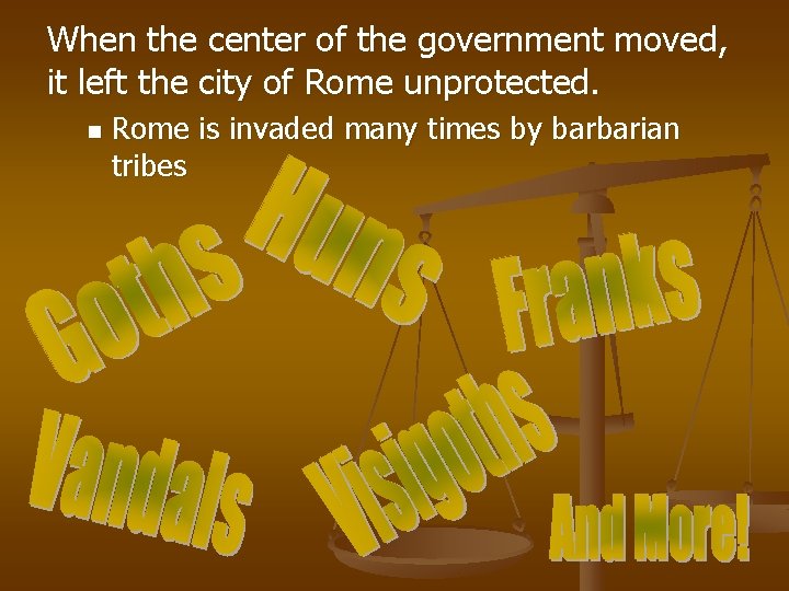 When the center of the government moved, it left the city of Rome unprotected.