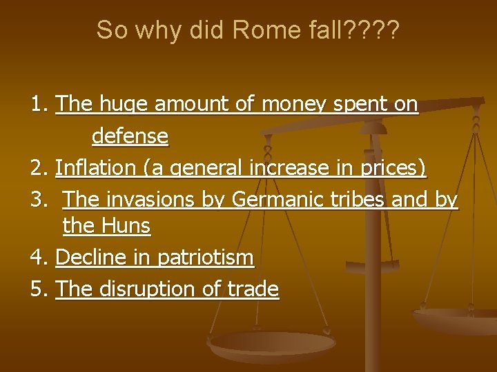 So why did Rome fall? ? 1. The huge amount of money spent on