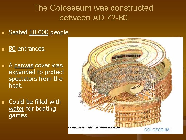 The Colosseum was constructed between AD 72 -80. n Seated 50, 000 people. n