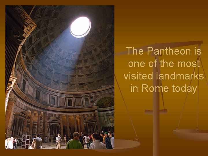 The Pantheon is one of the most visited landmarks in Rome today 