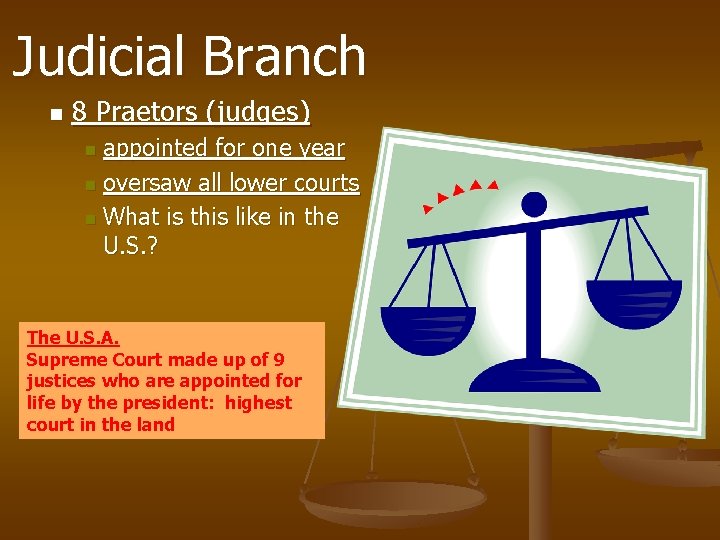 Judicial Branch n 8 Praetors (judges) appointed for one year n oversaw all lower