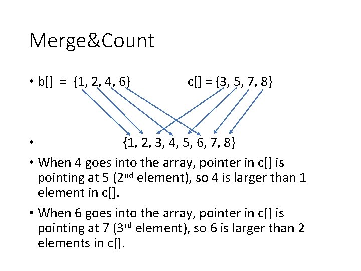 Merge&Count • b[] = {1, 2, 4, 6} c[] = {3, 5, 7, 8}