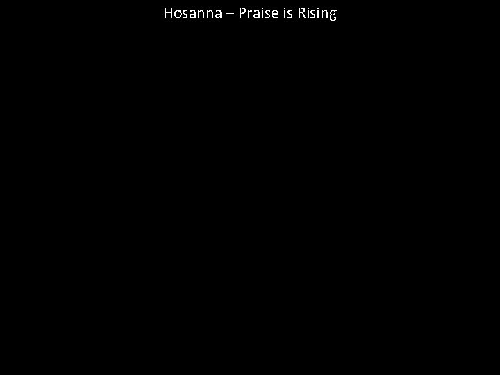 Hosanna – Praise is Rising 