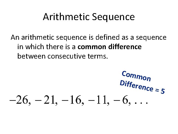 Arithmetic Sequence An arithmetic sequence is defined as a sequence in which there is