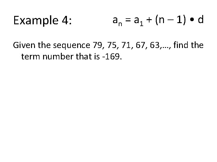 Example 4: an = a 1 + (n – 1) • d Given the