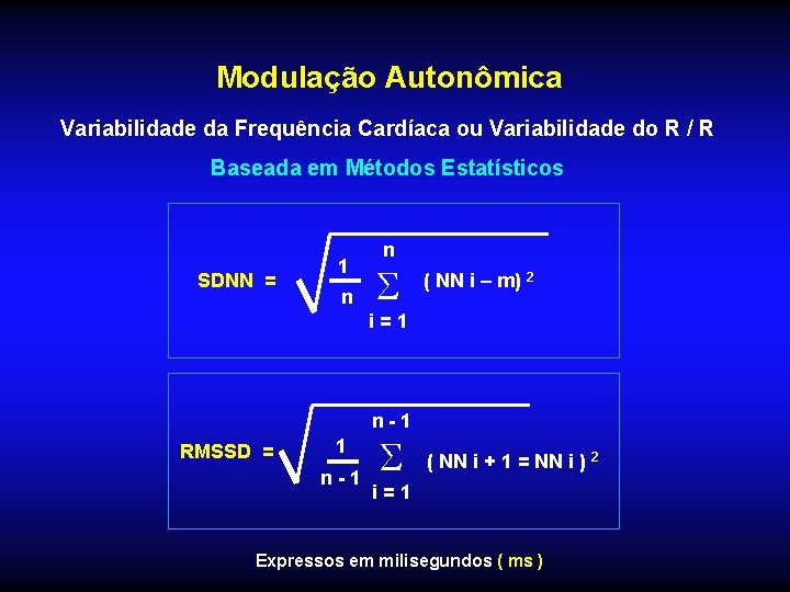 Modulação Autonômica Variabilidade da Frequência Cardíaca ou Variabilidade do R / R Baseada em