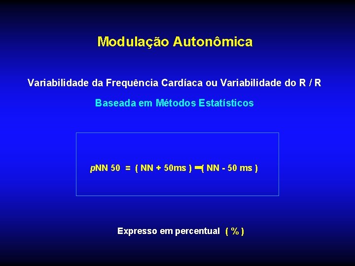 Modulação Autonômica Variabilidade da Frequência Cardíaca ou Variabilidade do R / R Baseada em