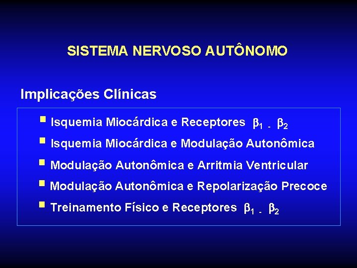 SISTEMA NERVOSO AUTÔNOMO Implicações Clínicas § Isquemia Miocárdica e Receptores 1 - 2 §