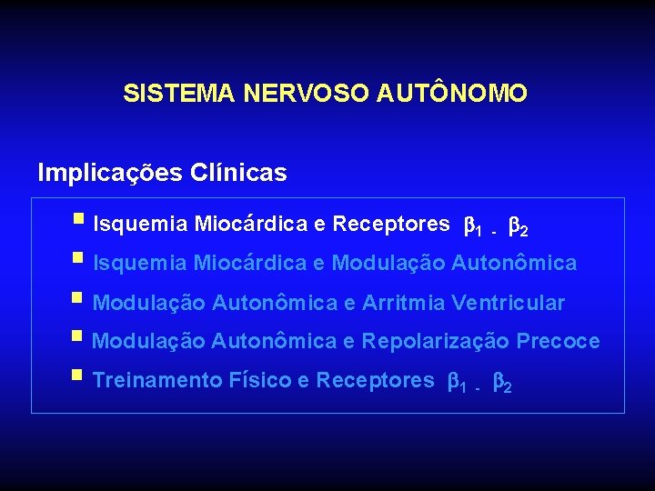 SISTEMA NERVOSO AUTÔNOMO Implicações Clínicas § Isquemia Miocárdica e Receptores 1 - 2 §