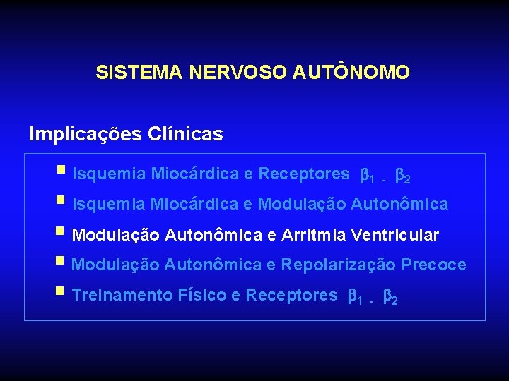 SISTEMA NERVOSO AUTÔNOMO Implicações Clínicas § Isquemia Miocárdica e Receptores 1 - 2 §