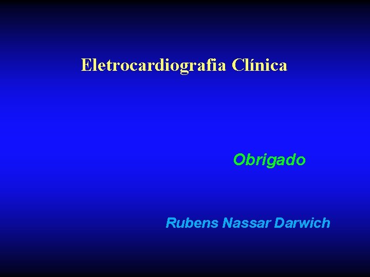 Eletrocardiografia Clínica Obrigado Rubens Nassar Darwich 