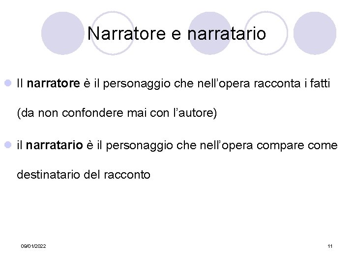 Narratore e narratario l Il narratore è il personaggio che nell’opera racconta i fatti