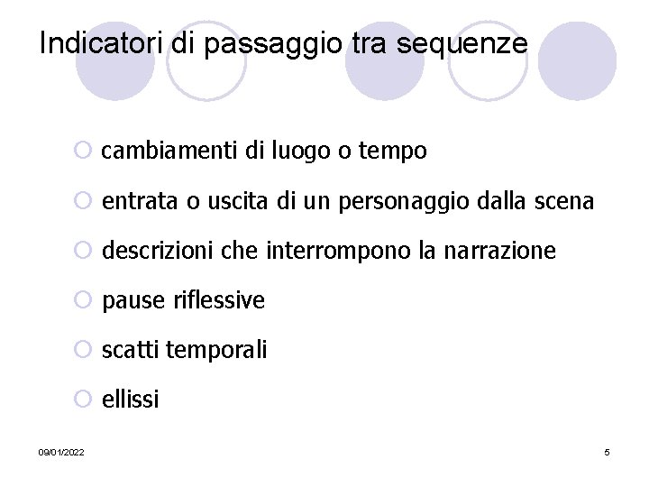 Indicatori di passaggio tra sequenze ¡ cambiamenti di luogo o tempo ¡ entrata o