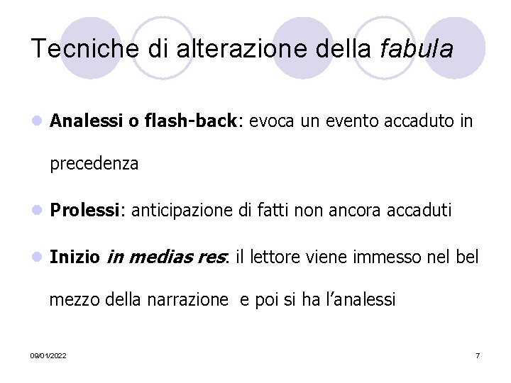 Tecniche di alterazione della fabula l Analessi o flash-back: evoca un evento accaduto in