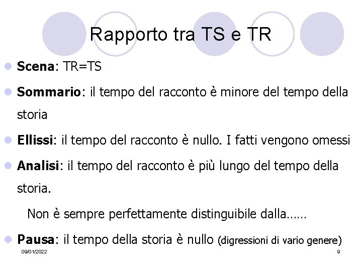 Rapporto tra TS e TR l Scena: TR=TS l Sommario: il tempo del racconto