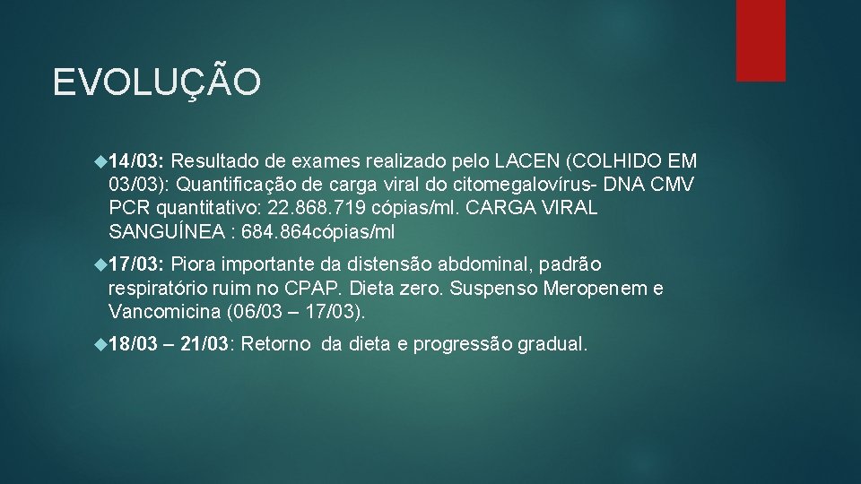 EVOLUÇÃO 14/03: Resultado de exames realizado pelo LACEN (COLHIDO EM 03/03): Quantificação de carga