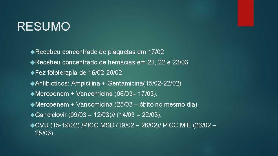 RESUMO Recebeu concentrado de plaquetas em 17/02 Recebeu concentrado de hemácias em 21, 22