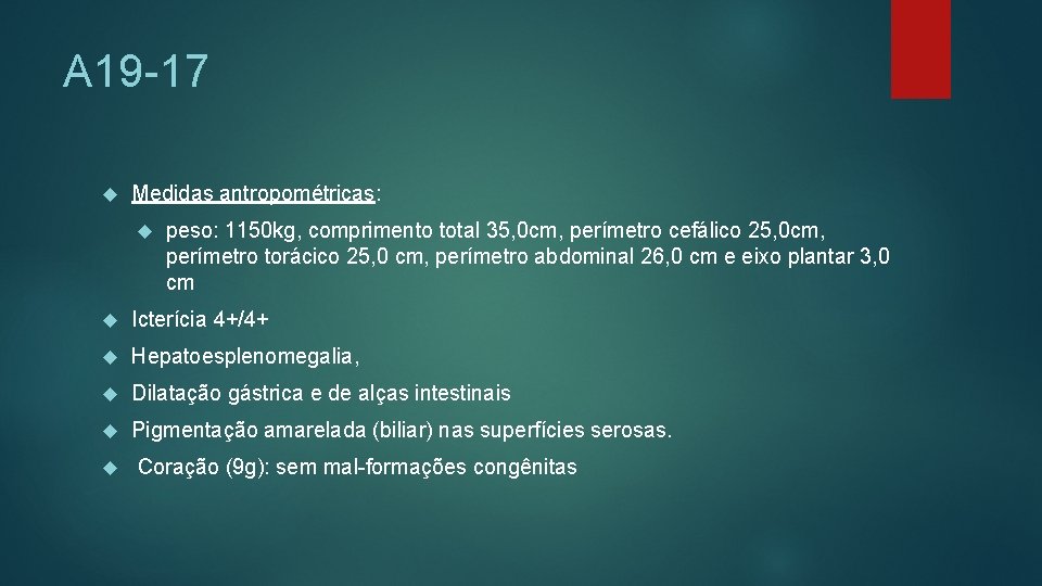 A 19 -17 Medidas antropométricas: peso: 1150 kg, comprimento total 35, 0 cm, perímetro