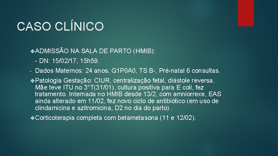 CASO CLÍNICO ADMISSÃO NA SALA DE PARTO (HMIB): - DN: 15/02/17, 15 h 59.