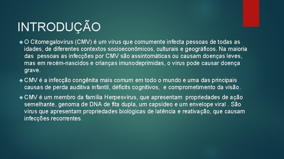 INTRODUÇÃO O Citomegalovírus (CMV) é um vírus que comumente infecta pessoas de todas as